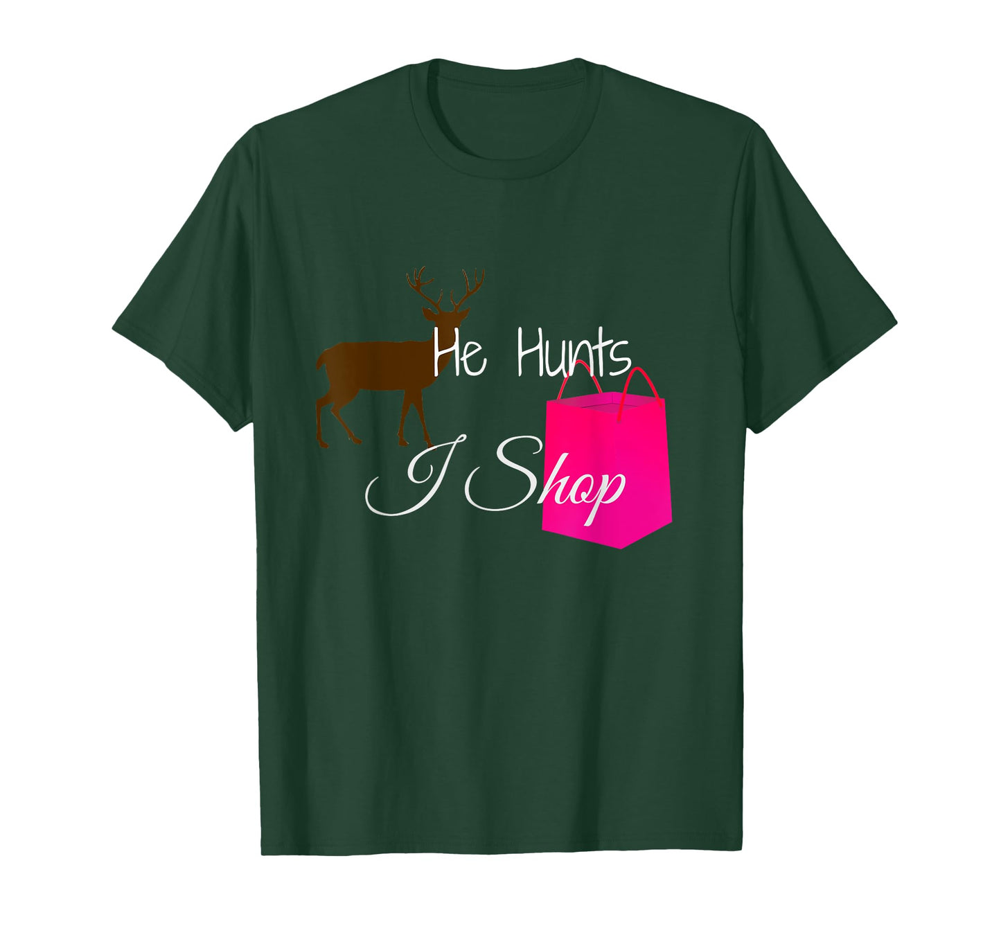 He Hunts Deer I Shop Husband Girlfriend Wife Hunter Shirt T-Shirt