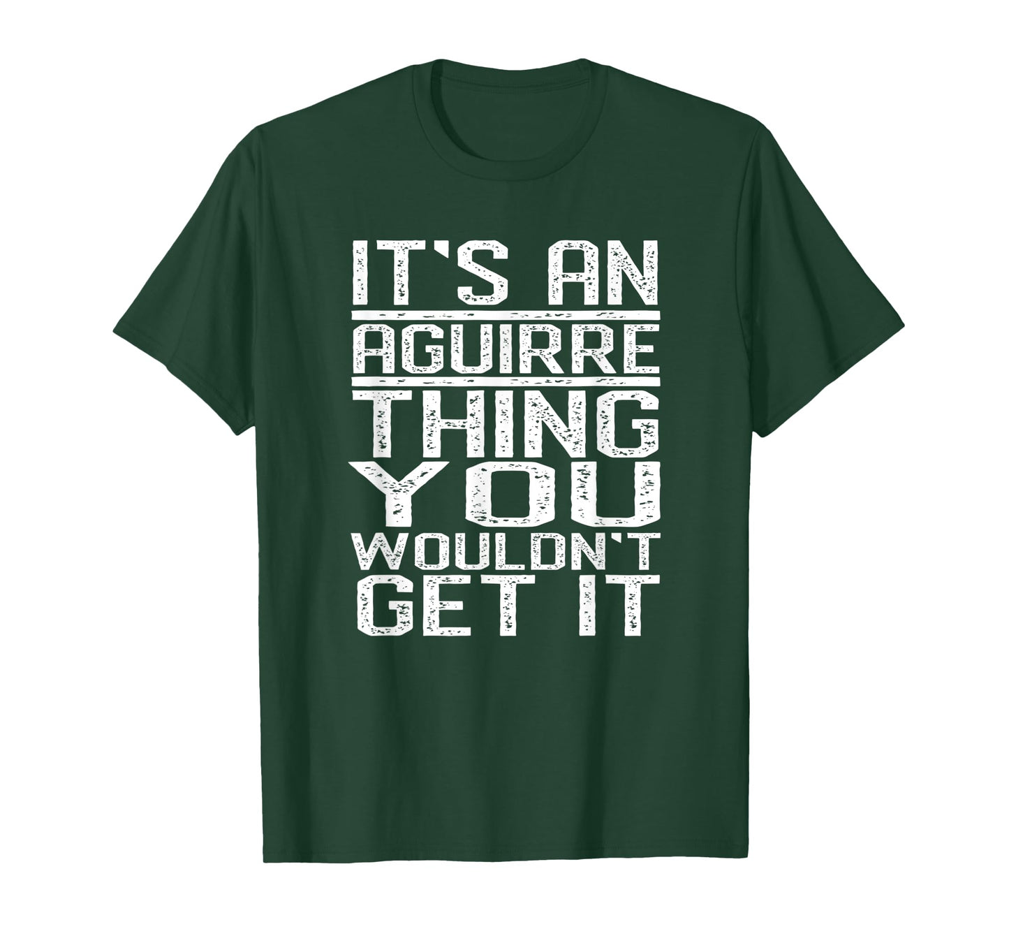It's An Aguirre Thing You Wouldn't Get It Last Name Gift T-Shirt