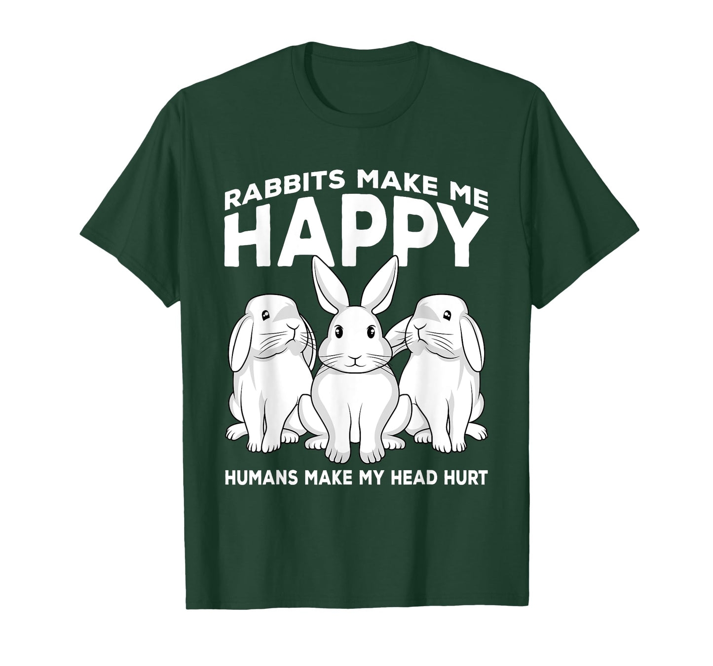 Rabbits Make Me Happy Humans Make My Head Hurt Gift T-Shirt
