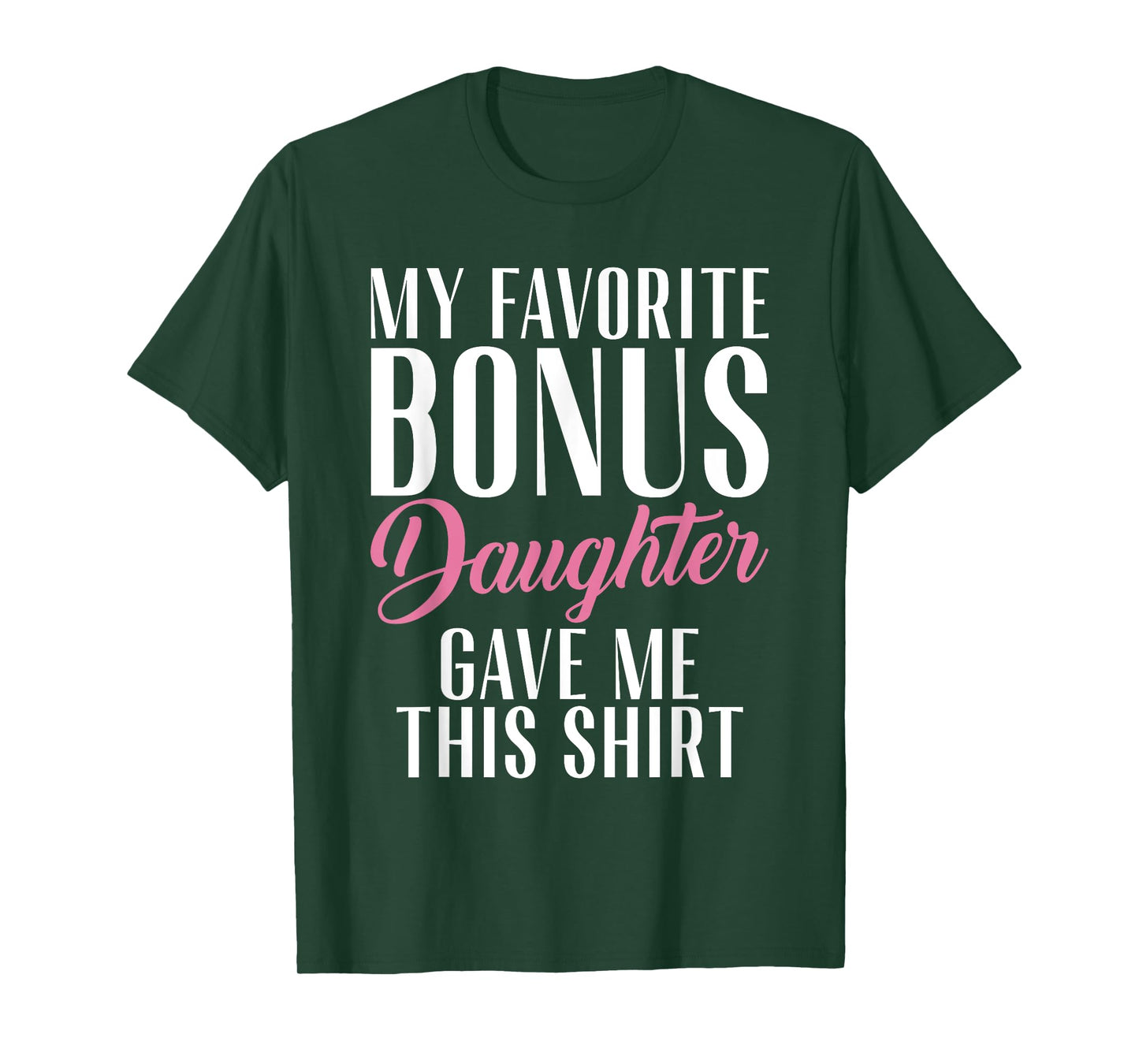 My favorite Bonus Daughter gave me this Shirt Stepfather T-Shirt