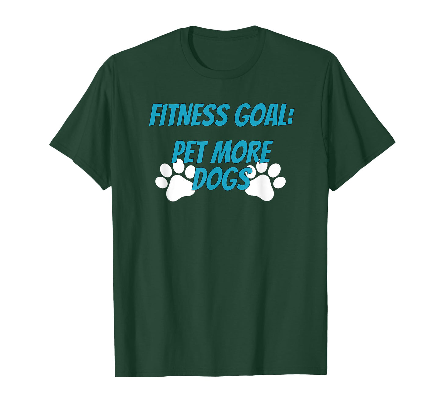 Fitness Goals Pet More Dogs | Dog Lover Apparel T-Shirt for Men Women Kids