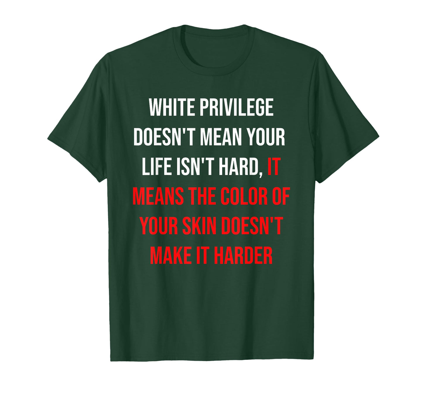 White Privilege Doesn't Mean Your Life Isn't Hard Quote T-Shirt