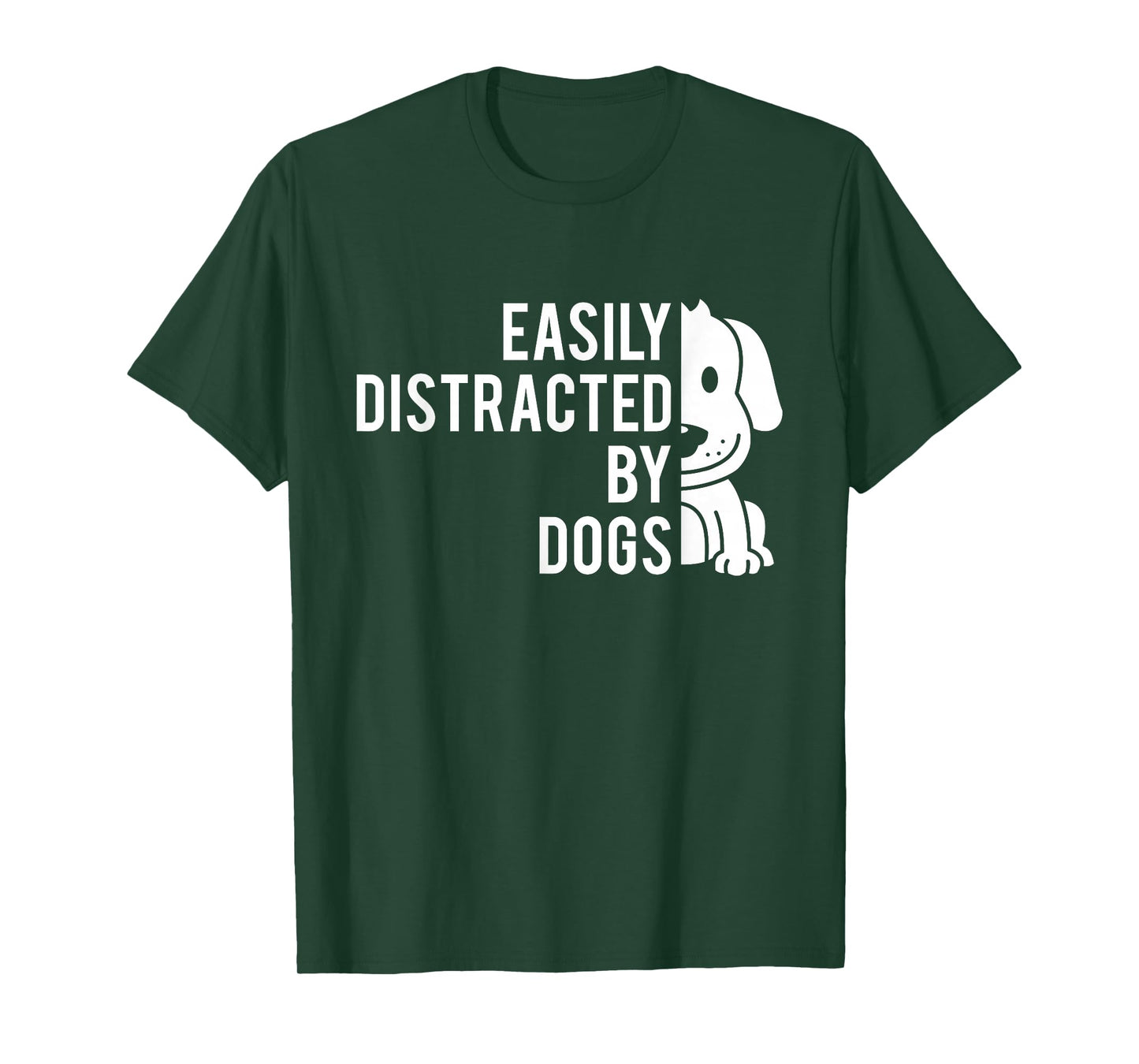 Easily Distracted by Dogs - Dog Lover Dog Owner T-Shirt
