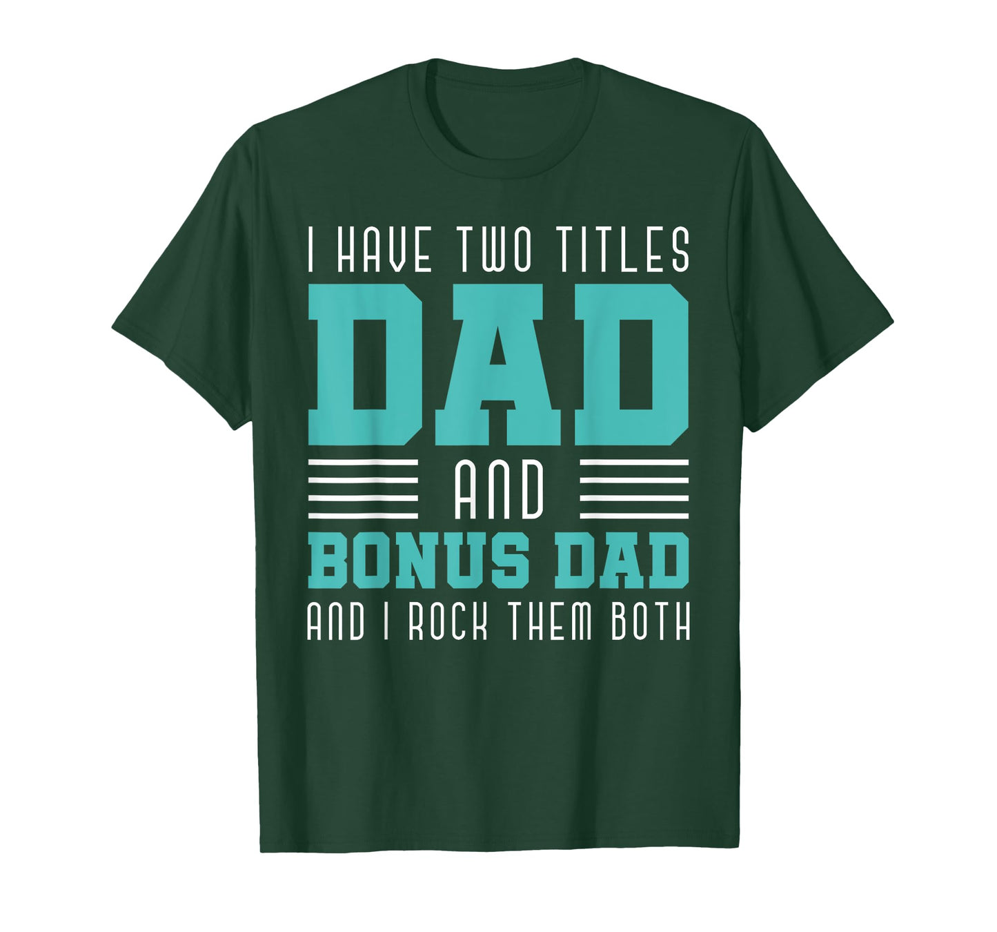 I Have Two Title Dad And Bonus Dad And I Rock Them Bonus Dad T-Shirt