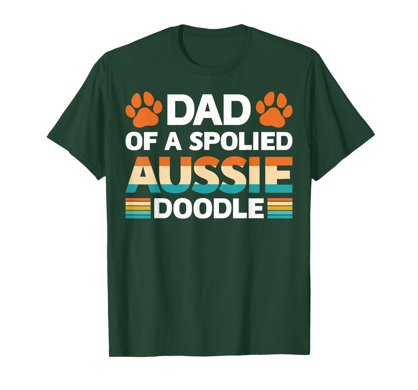 Spoiled Aussie Doodle Funny Doodle Dad Doodfather Dog Lovers Men Women T-Shirt