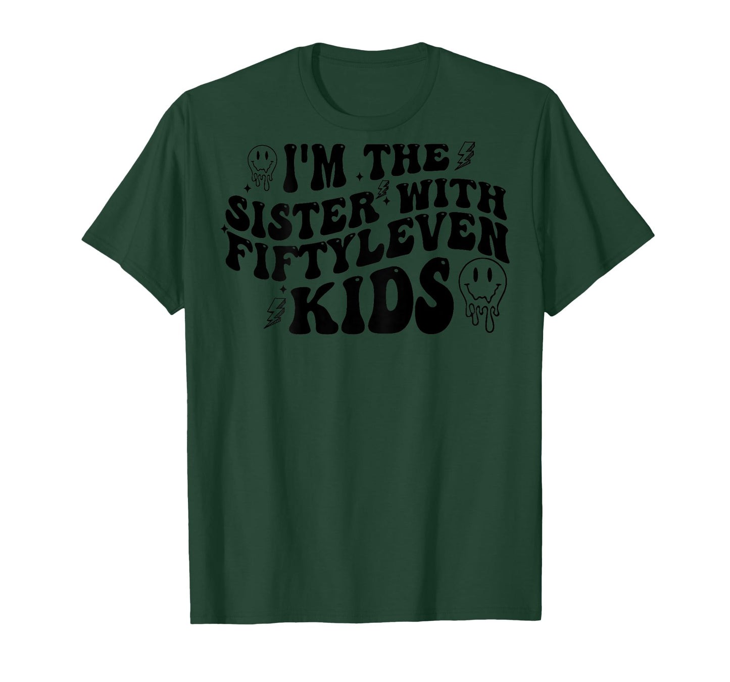 I'm The Sister With Fiftyleven Kids (on back) T-Shirt
