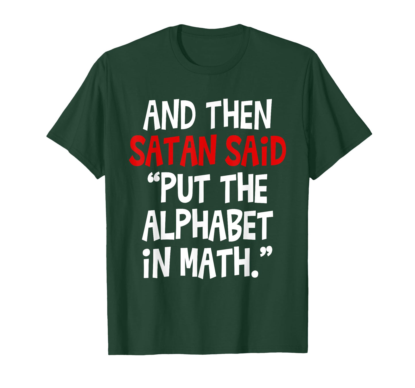 And Then Satan Said Put The Alphabet In Math Teacher Men Women Kids T-Shirt