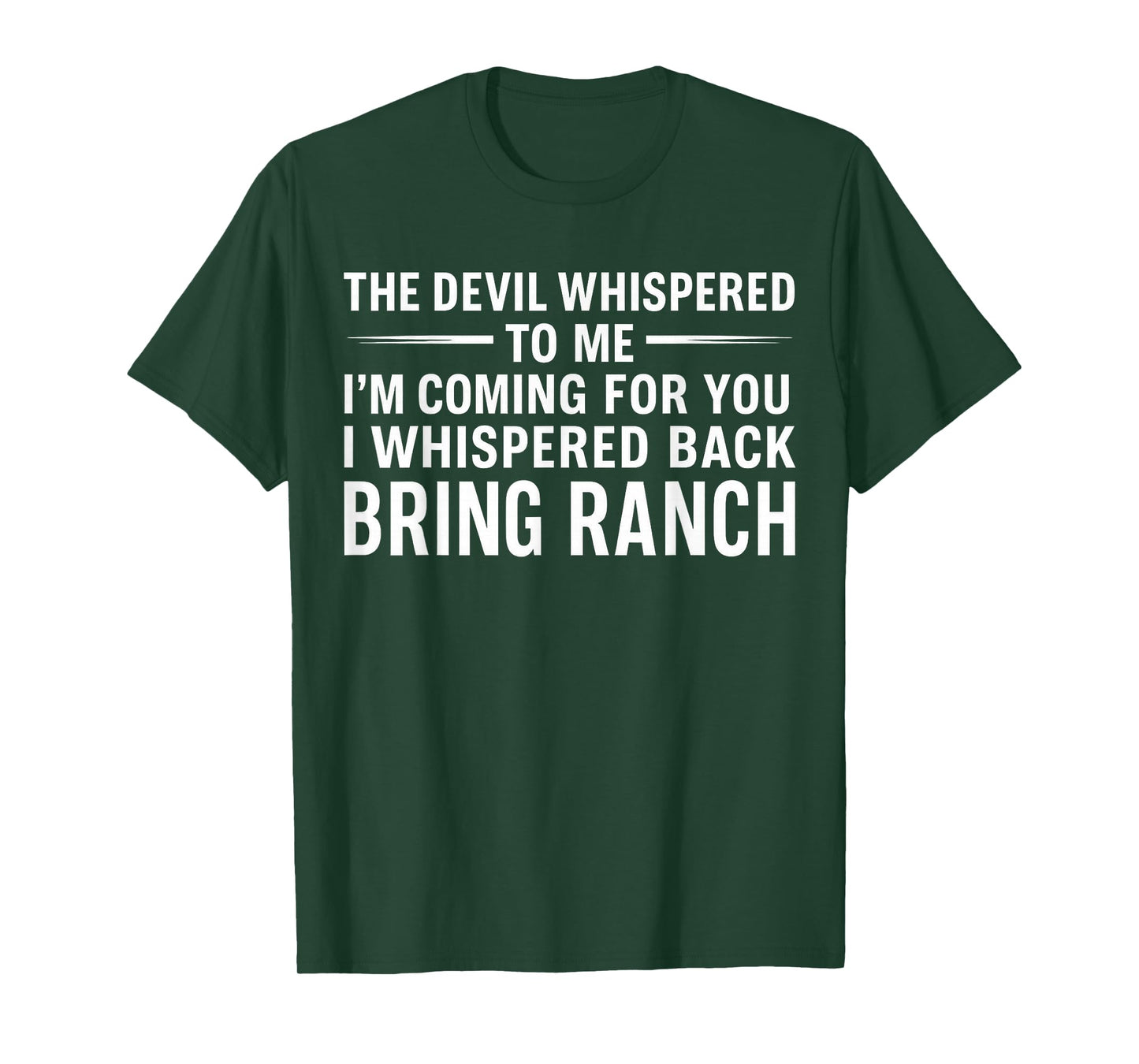 The Devil Whispered To Me I'm Coming For You I Whispered T-Shirt