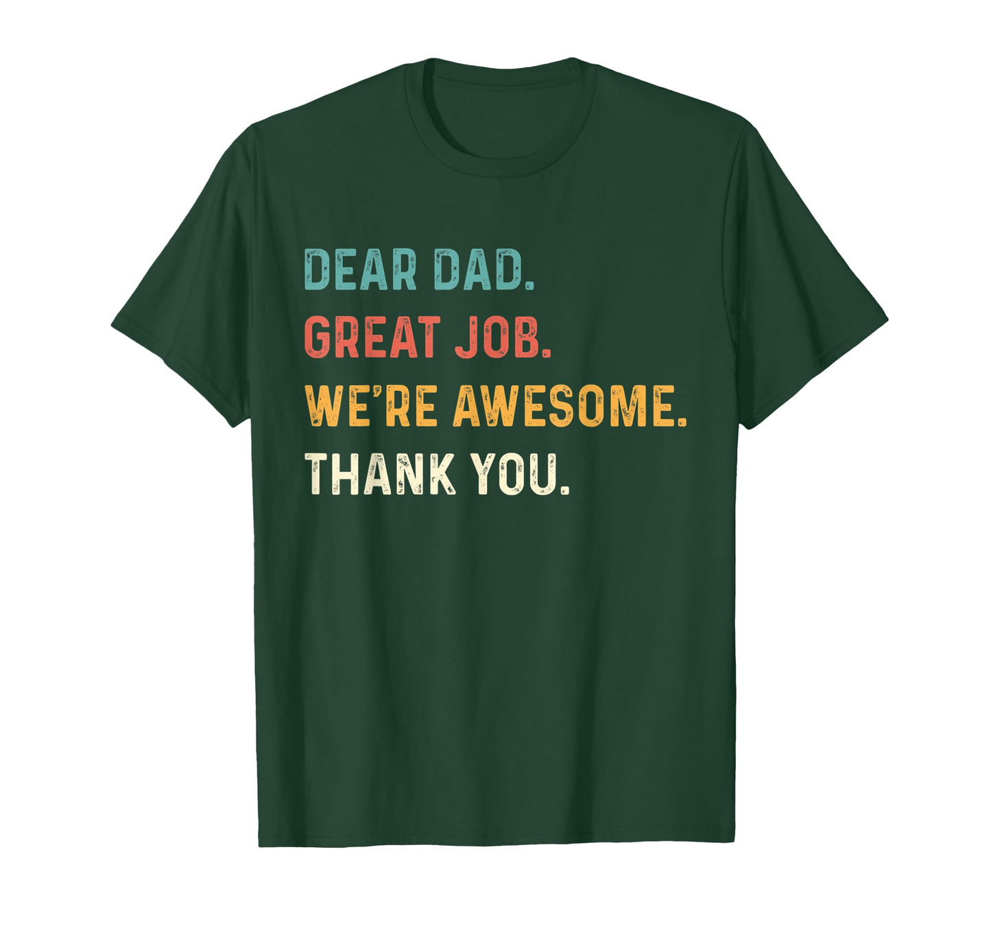 Dear Dad Great Job We're Awesome Thank You Father Quotes Dad T-Shirt