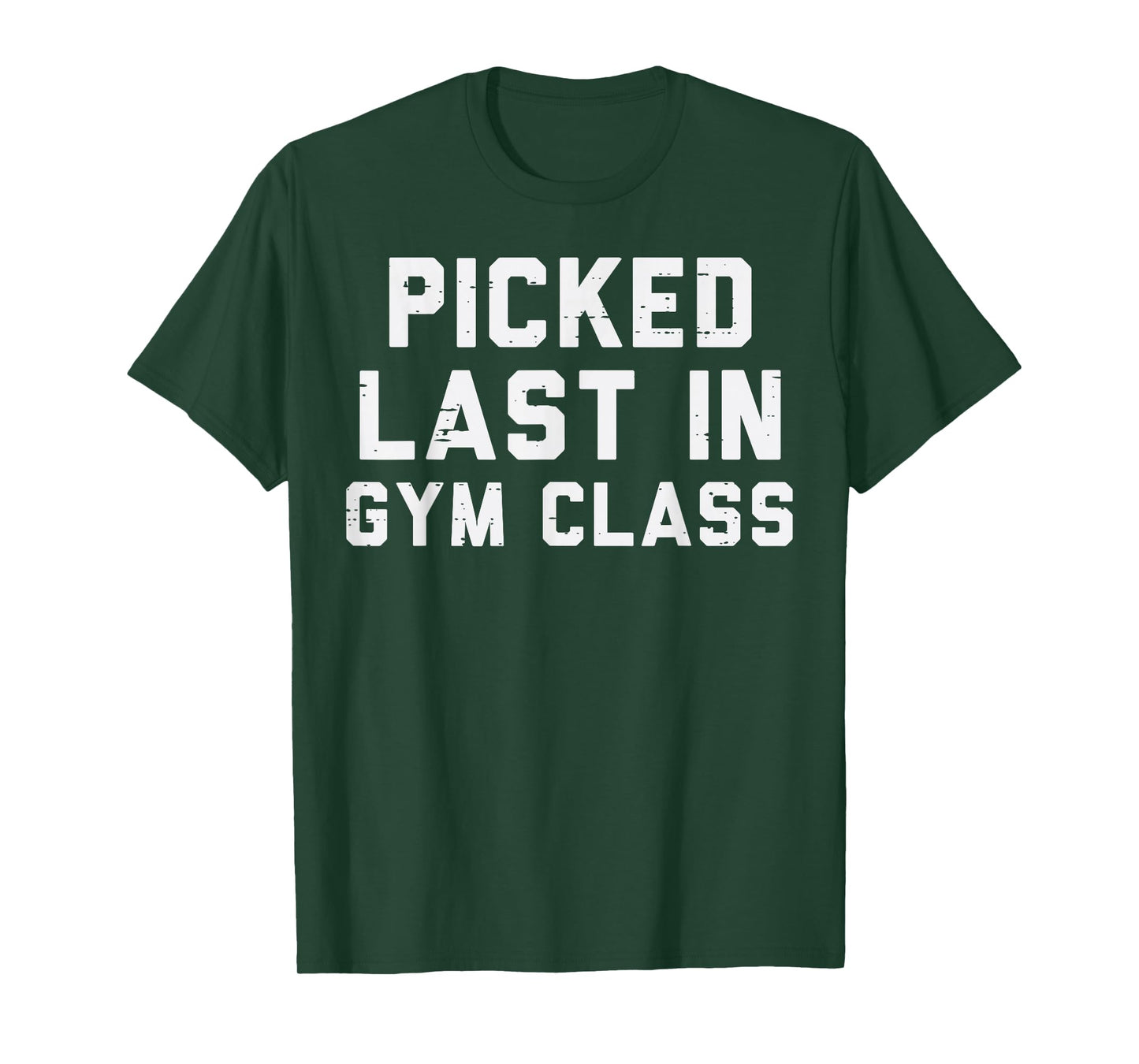 Picked Last In Gym Class Workout Exercise Fitness Men Women T-Shirt