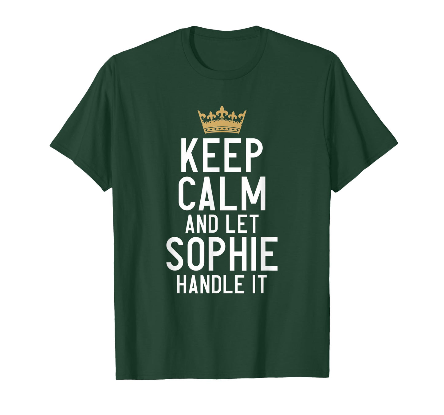 Keep Calm And Let Sophie Handle It Funny Sophie Name T-Shirt