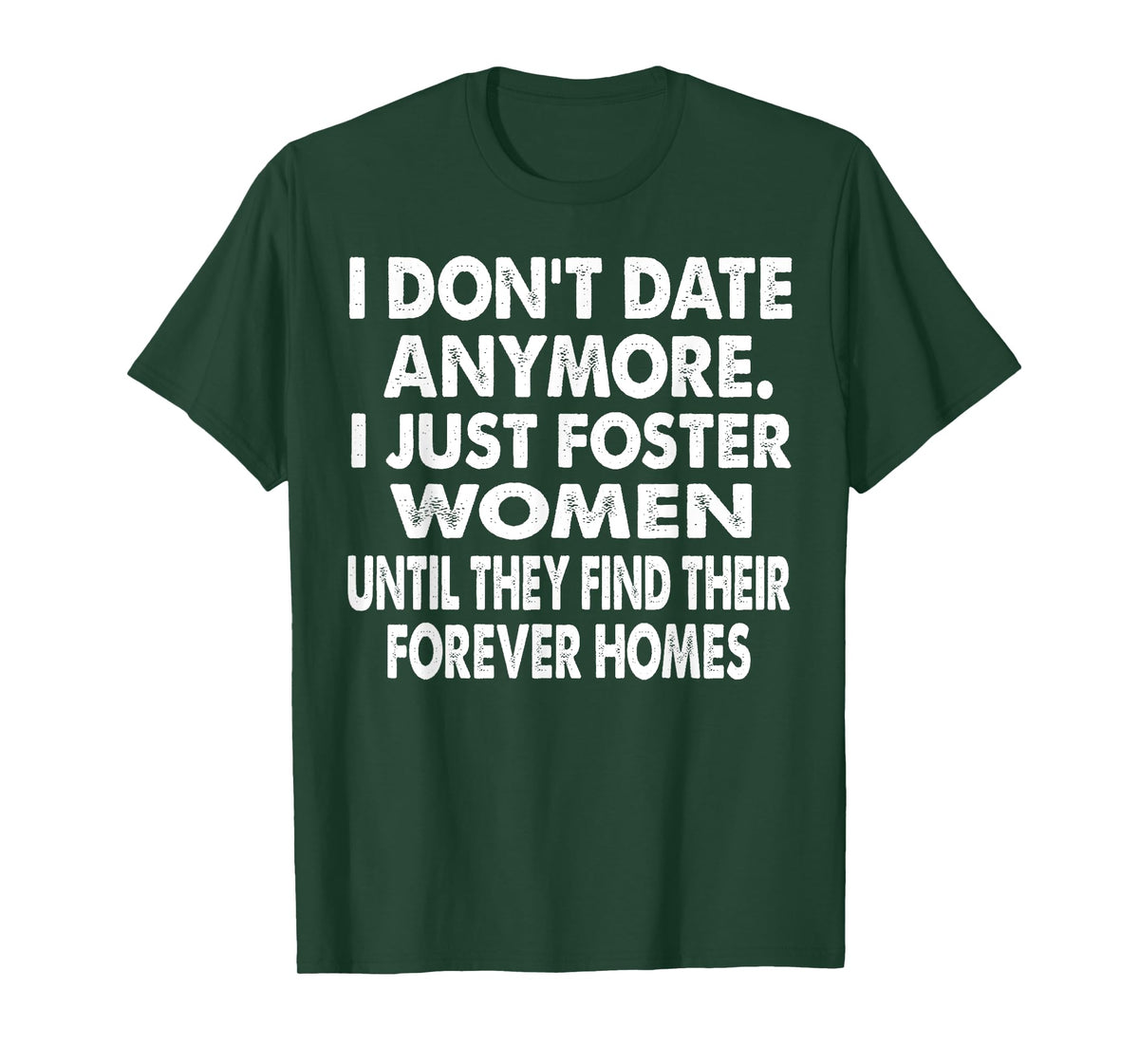 i just foster women until they find their forever homes T-Shirt