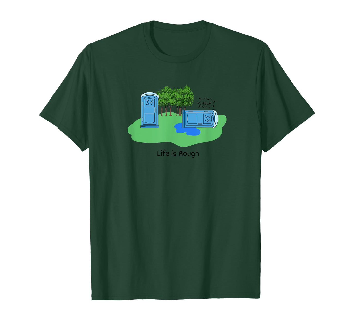 Life Is Rough Funny Porta Potty Shirt Adult Humor Jokes T-Shirt