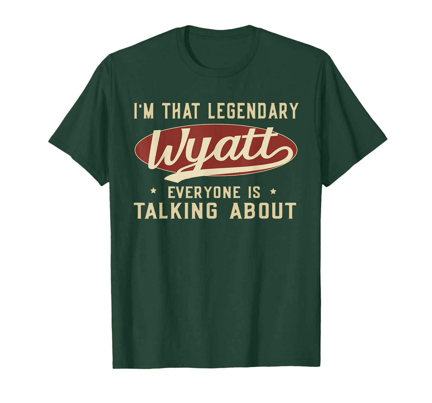 I'm That Legendary Wyatt Everyone Is Talking About T-Shirt