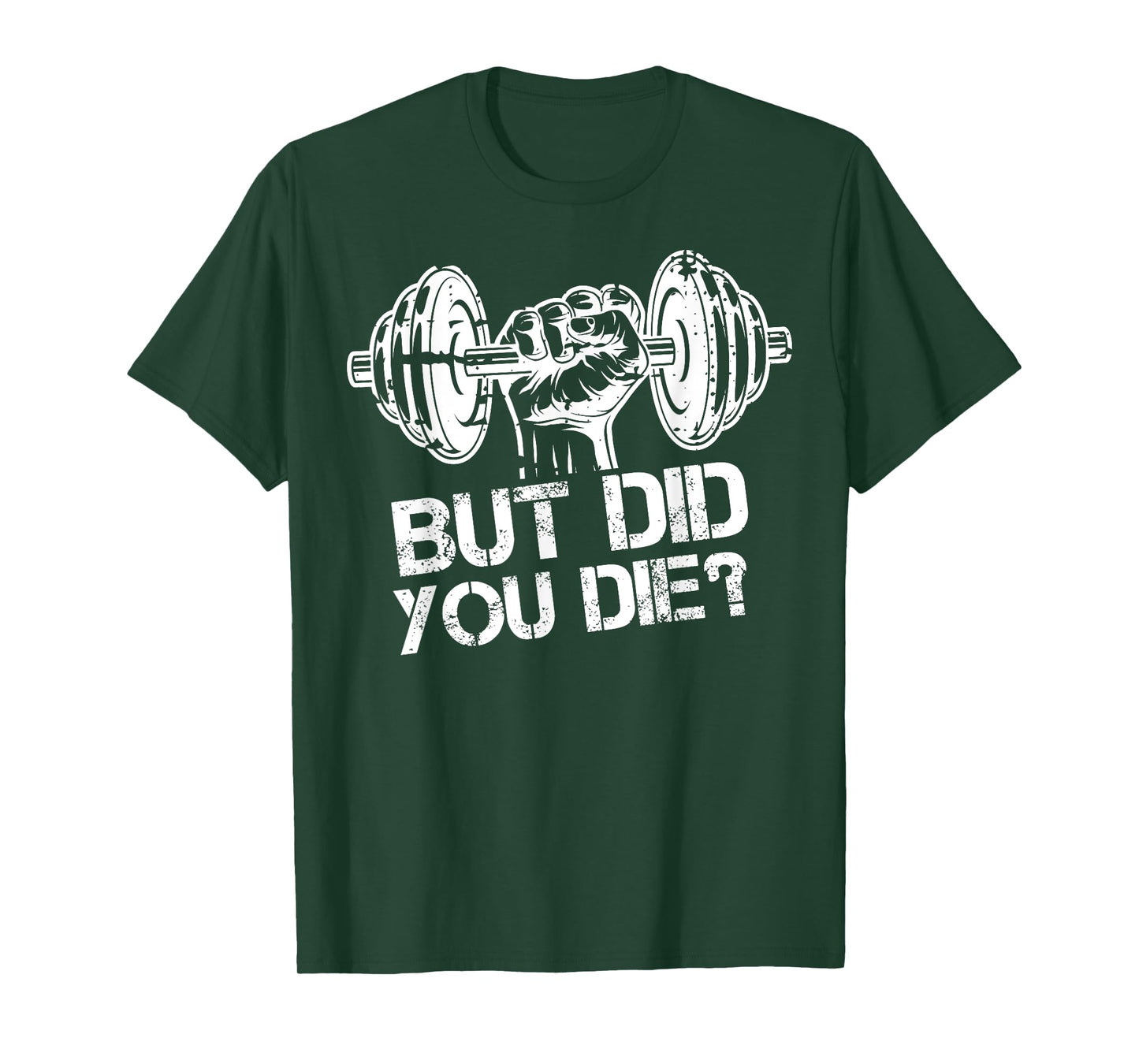 But Did You Die-Funny Gym Workout Fitness Lover Gym Trainer T-Shirt