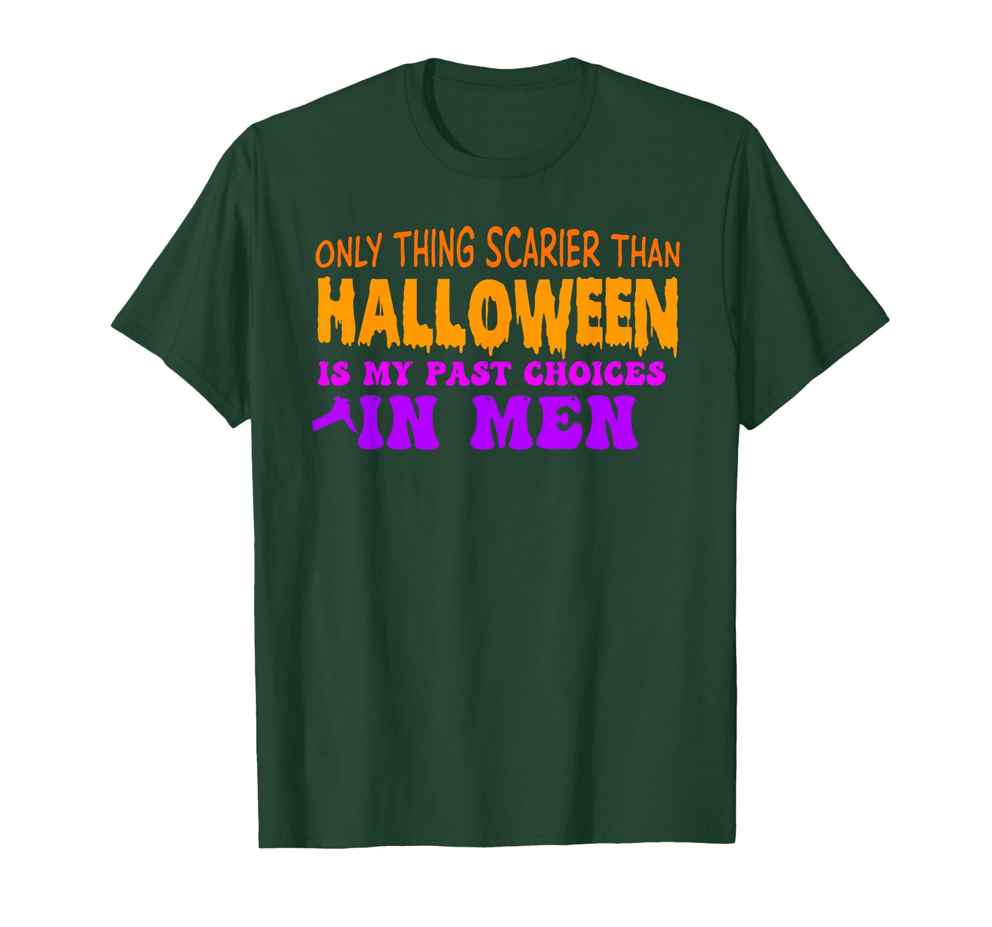 Only Thing Scarier Than Halloween Is My Past Choices In Men T-Shirt