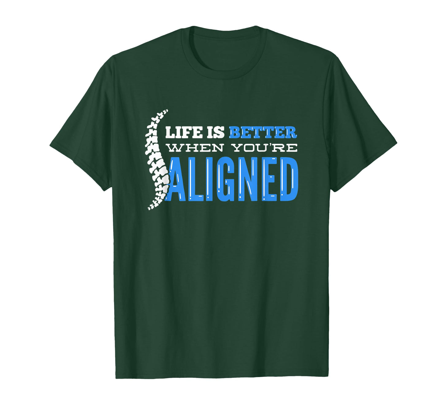 Life Is Better When You're Aligned - Funny Chiropractor T-Shirt