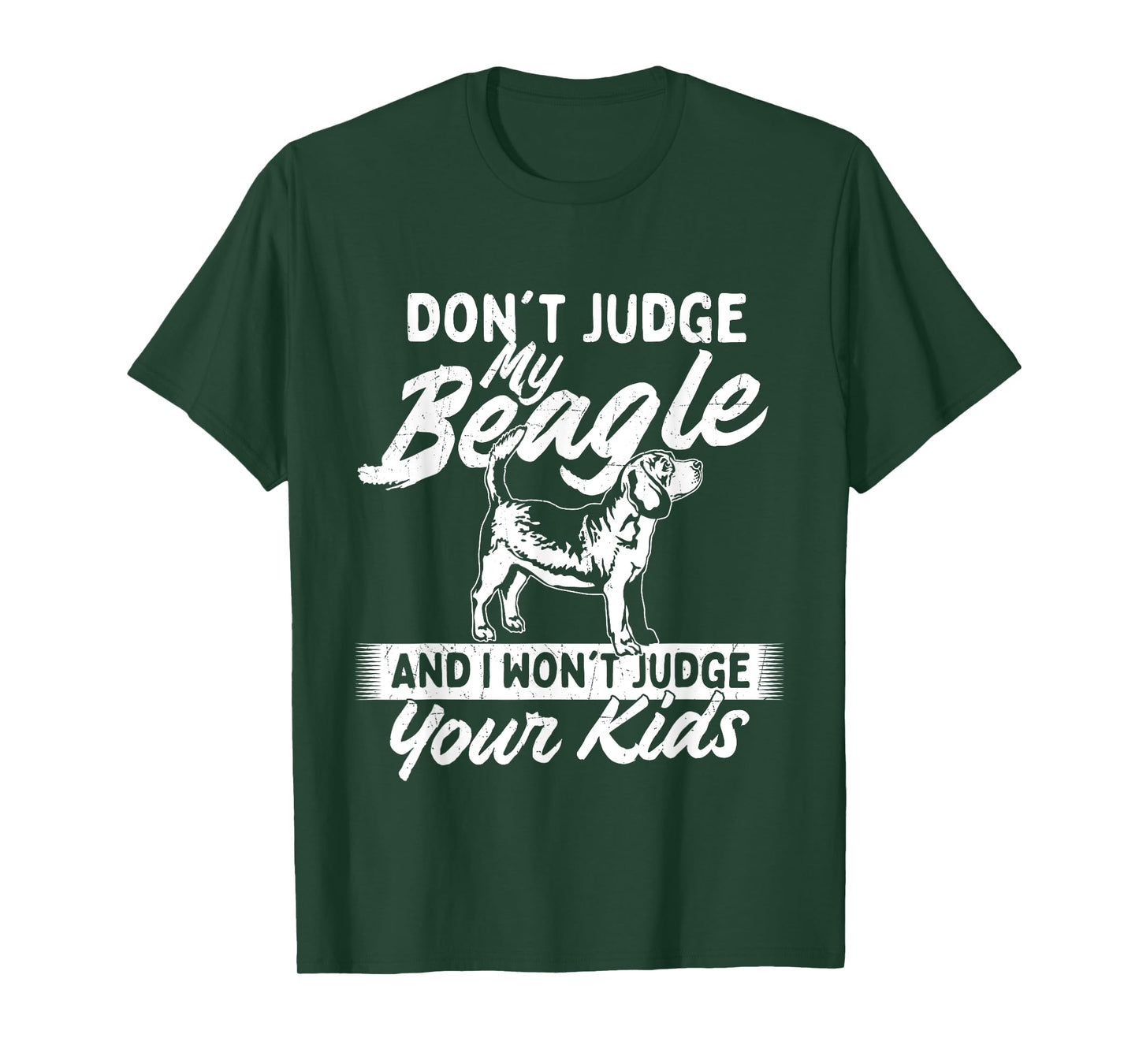 Don't Judge My Beagle And I Won't Judge Your Kids - Dog Love T-Shirt