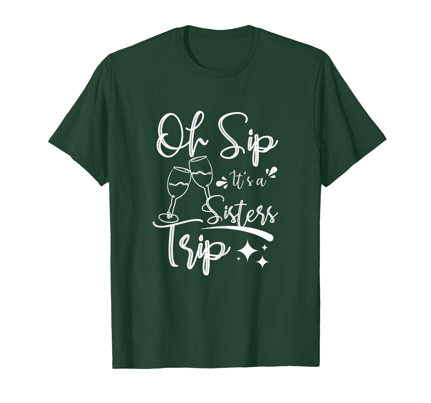Wine sisters, Oh sip it's a sisters trip T-Shirt