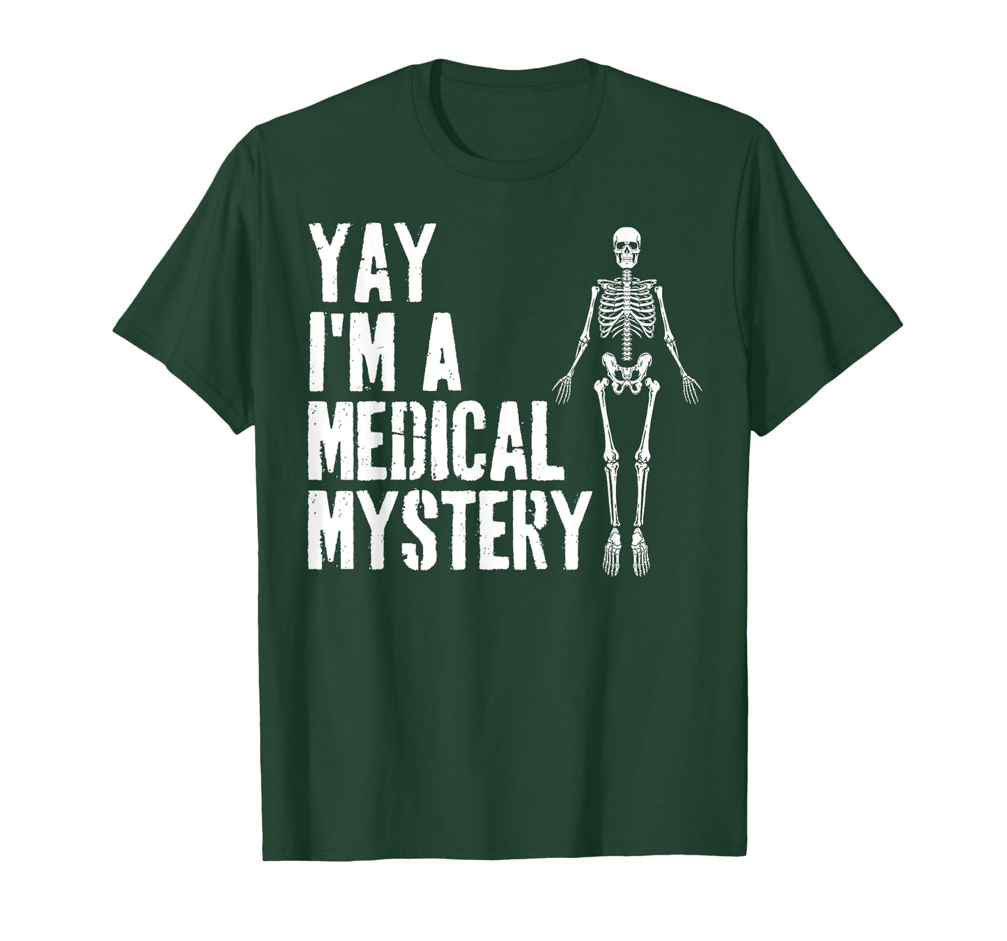 Yay I'm A Medical Mystery Funny Chronic Pain Adults Humor T-Shirt