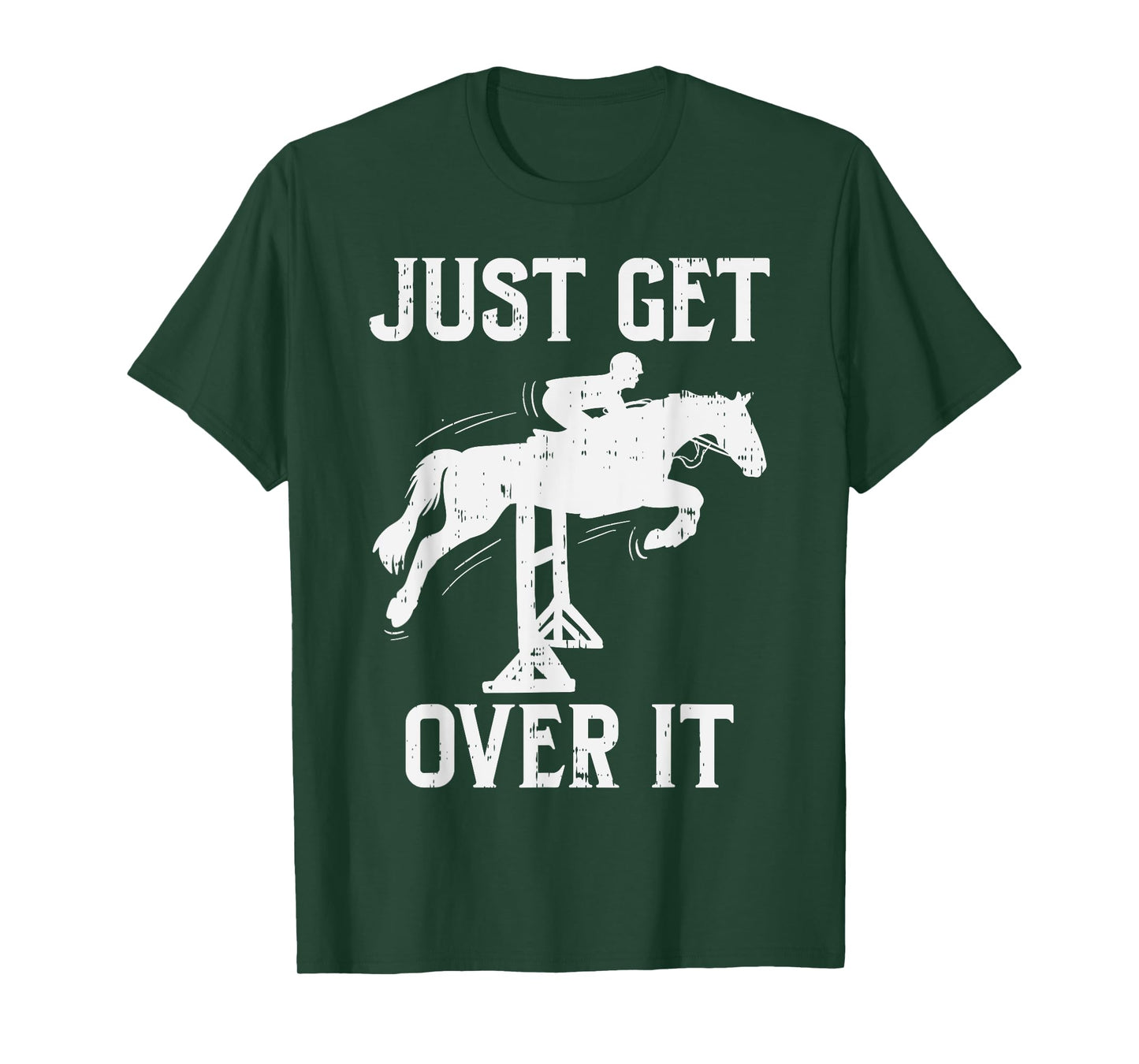 Just Get Over It Horse Show Horseback Riding Equestrian Gift T-Shirt