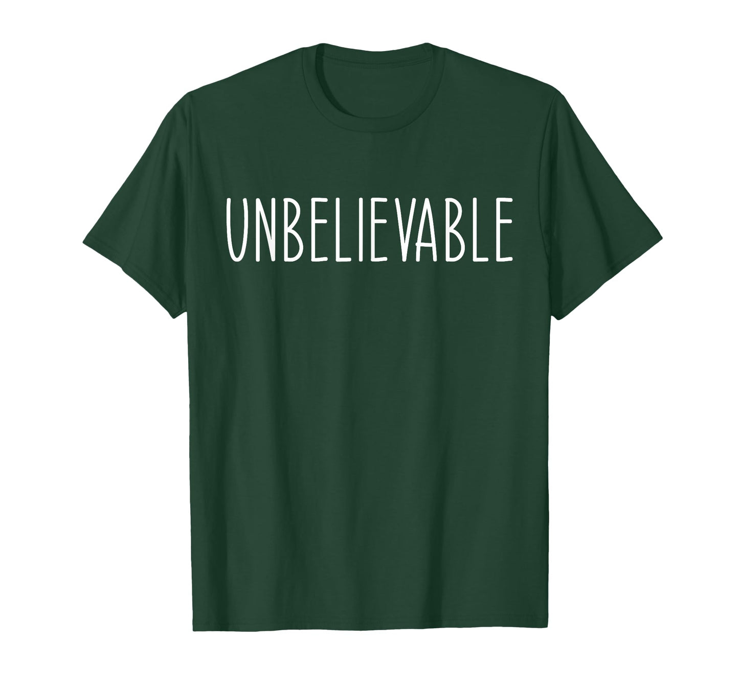 Unbelievable Funny Saying T-Shirt