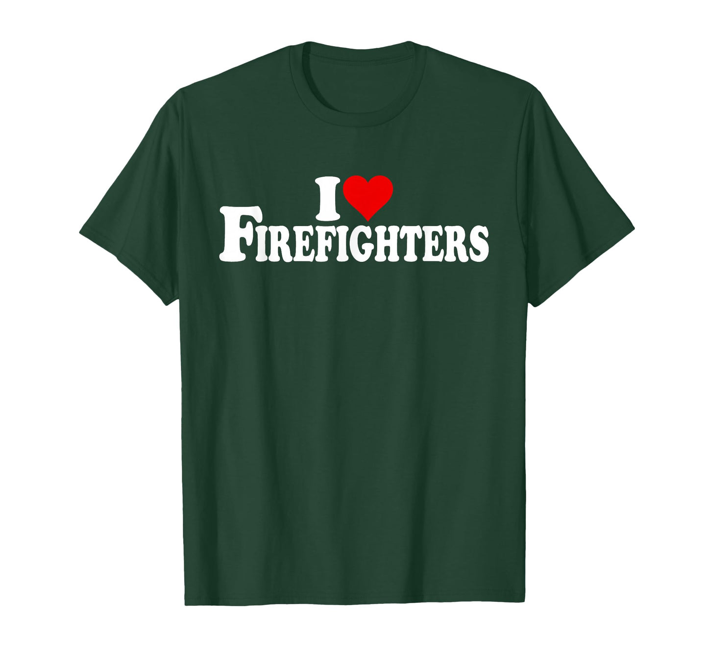 I LOVE HEART FIREFIGHTERS FIREMEN FIRE DEPARTMENT T-Shirt