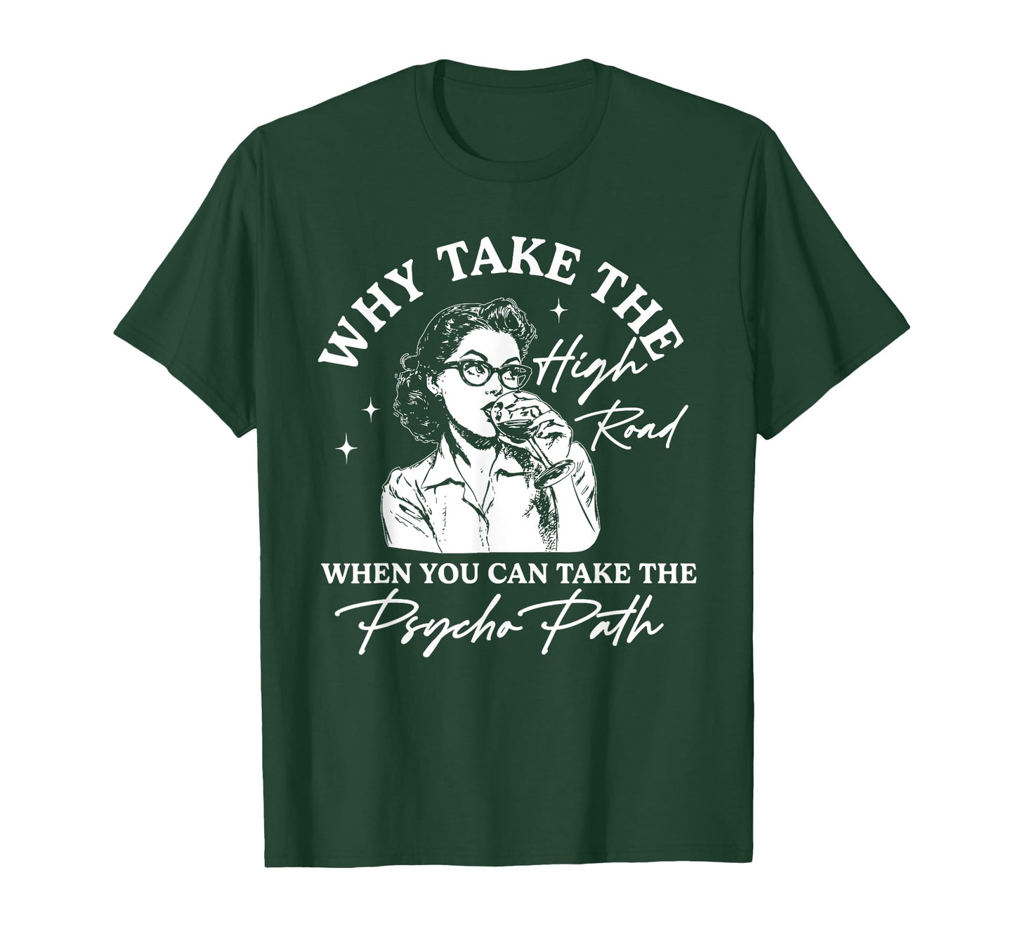 Why Take The High Road When You Can Take The Psycho Path T-Shirt