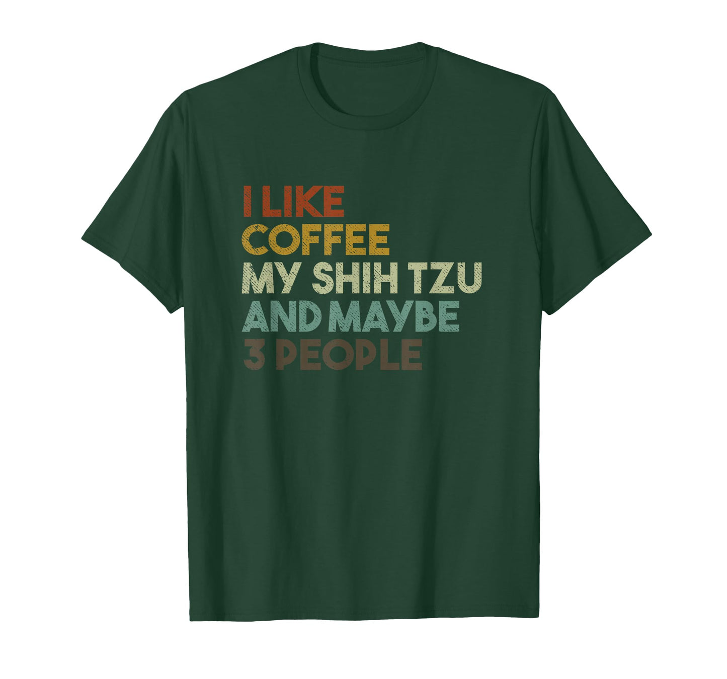 I Like Coffee My Shih Tzu And Maybe 3 People Funny Dog Men Women Kids T-Shirt