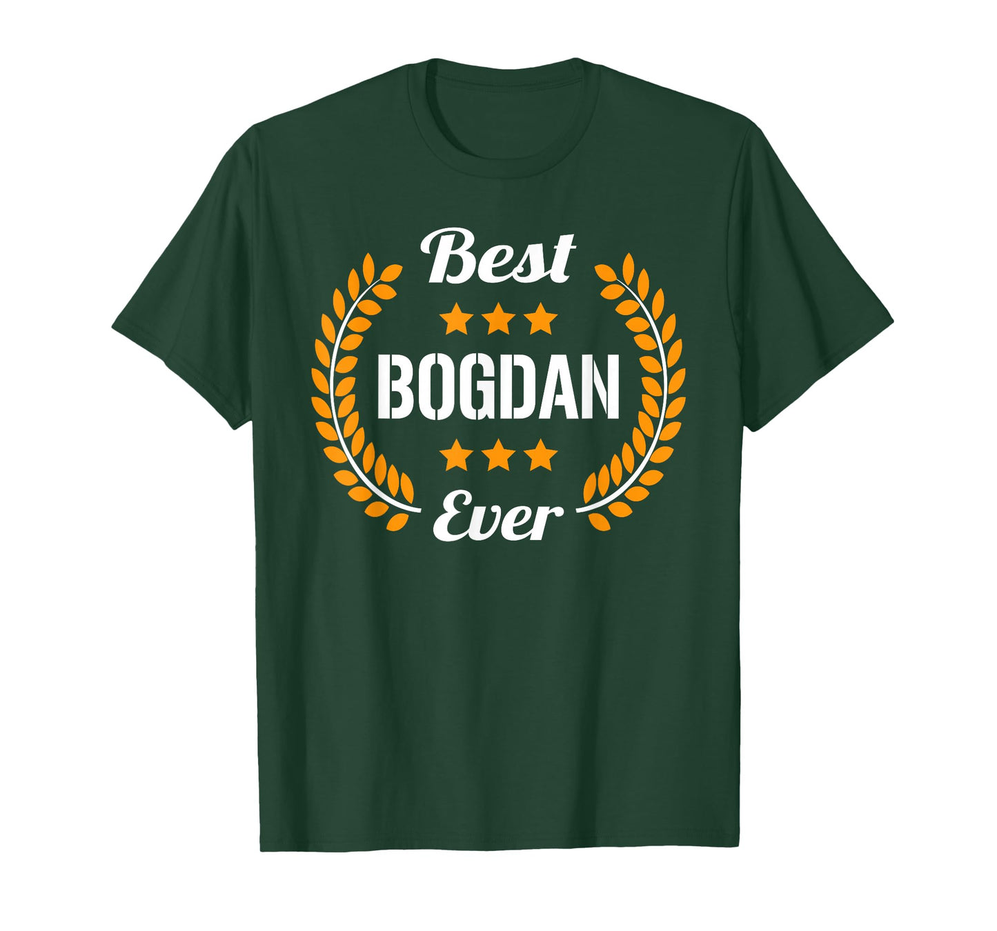Best Bogdan Ever Funny Saying First Name Bogdan T-Shirt