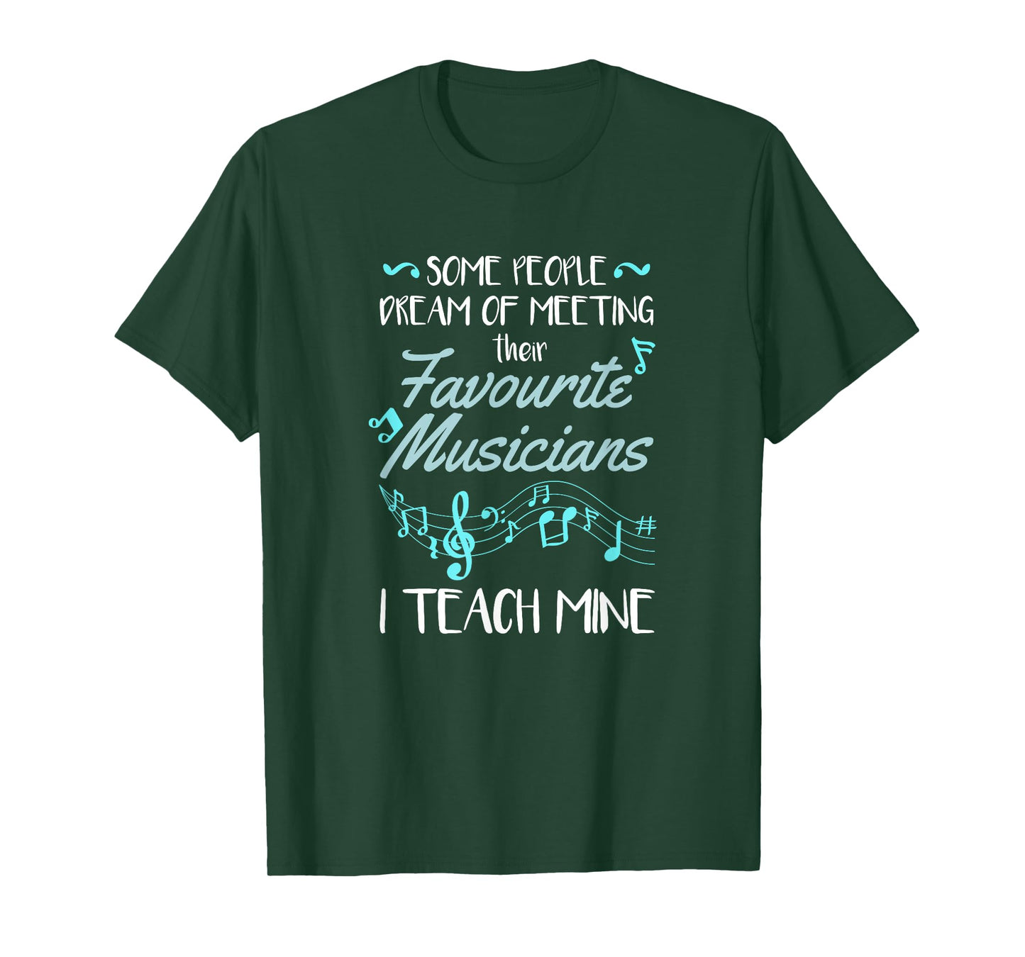 Some People Dream Of Meeting Their Favorite Music Teacher T-Shirt