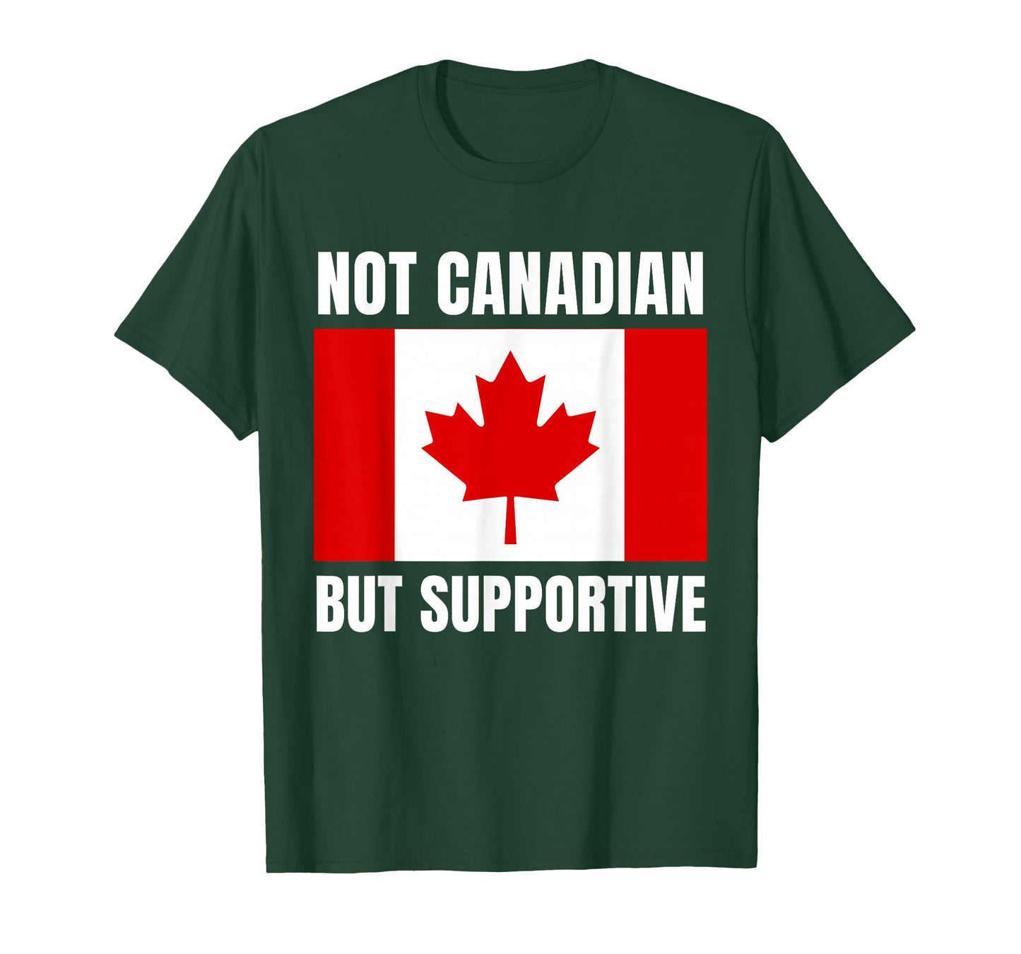Not Canadian But Supportive Canada Flag Support T-Shirt