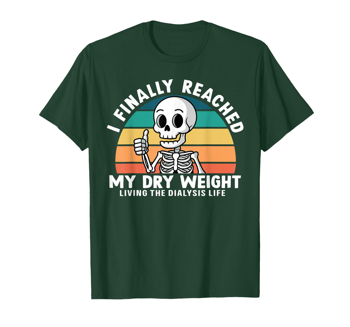 Funny Dialysis Patient I Finally Reached My Dry Weight T-Shirt