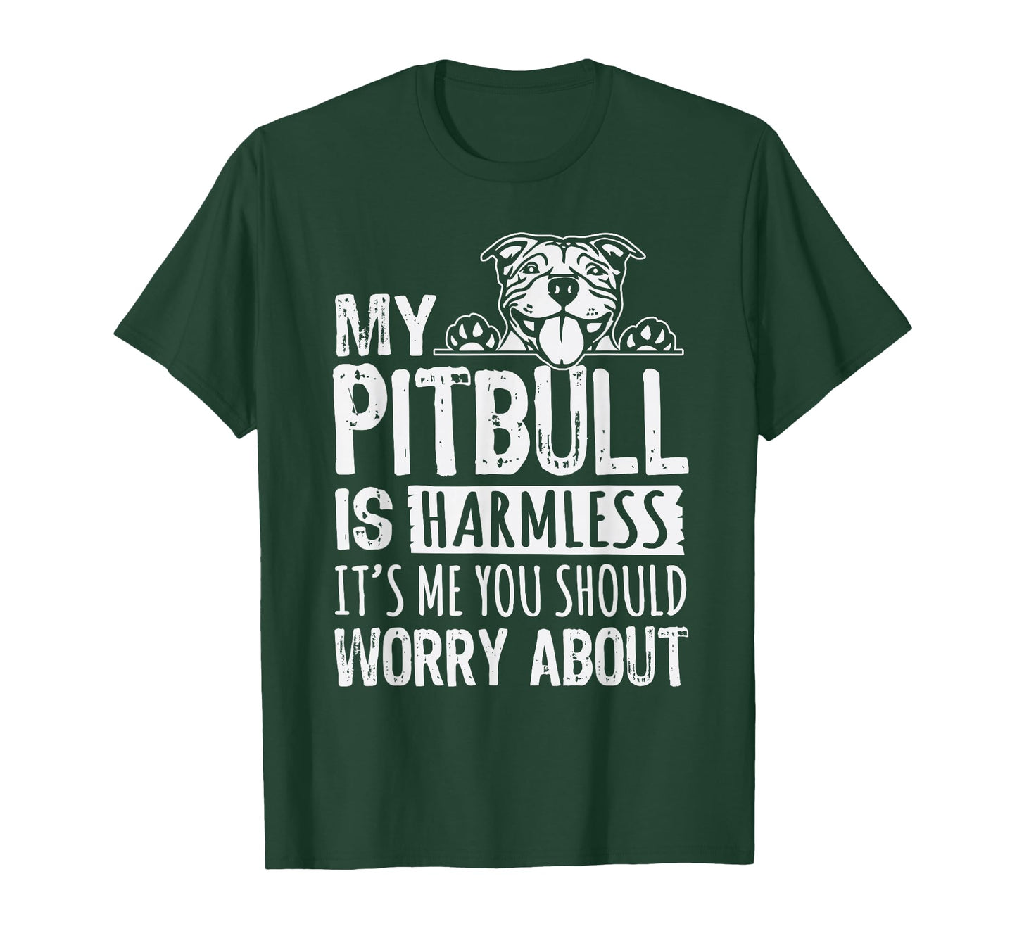 My Pitbull Is Harmless its Me You Should Worry About Pittie T-Shirt