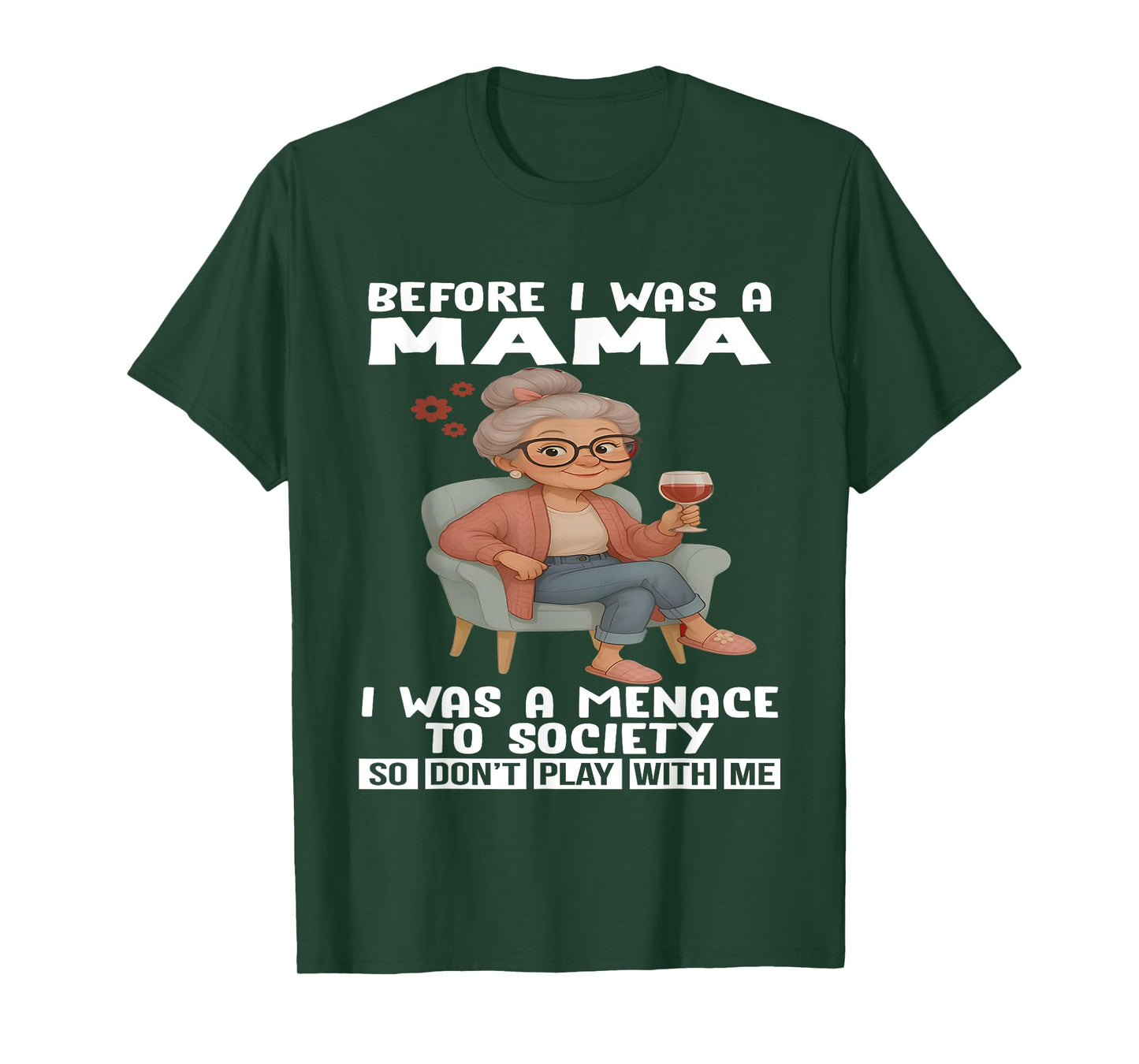 Before I Was A Mama I Was A Menace To Society So Don't Play T-Shirt