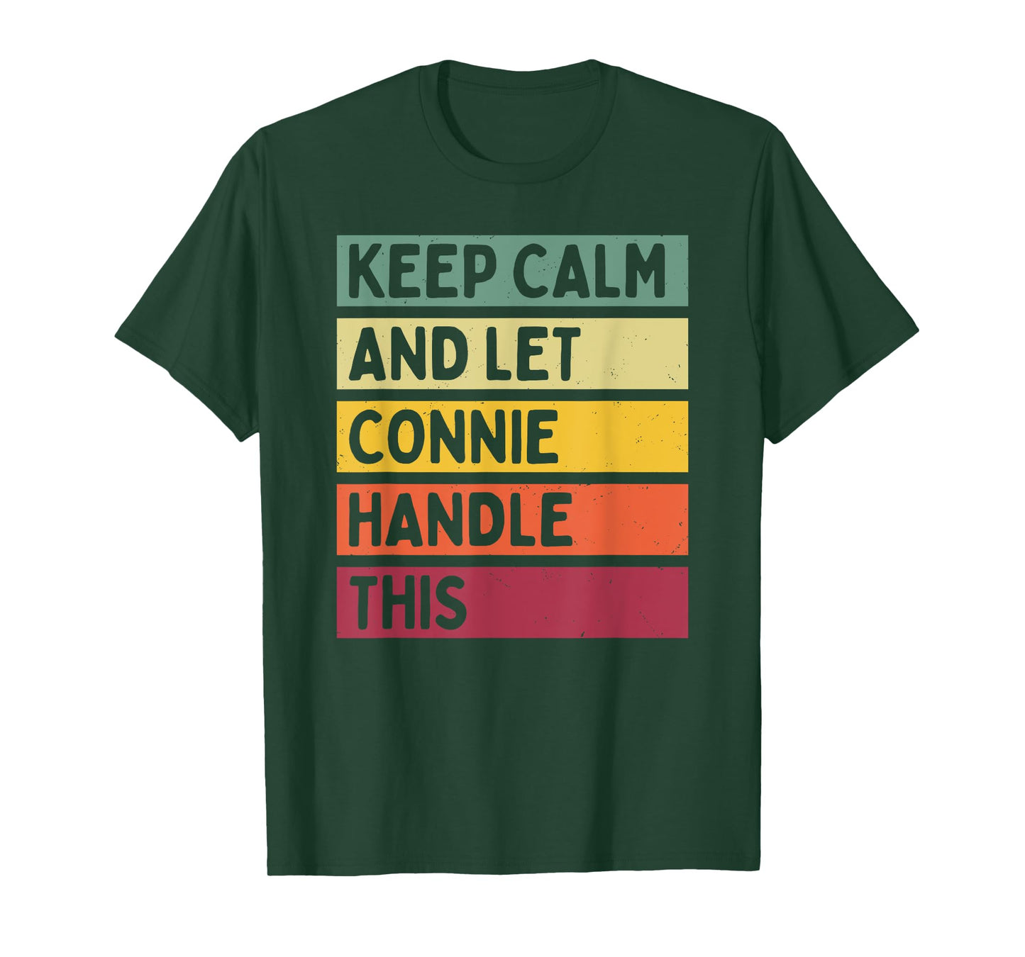 Keep Calm And Let Connie Handle This Funny Quote Retro T-Shirt