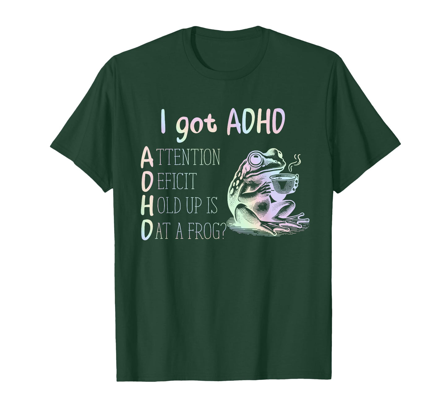I Got ADHD Attention Deficit Hold Up Is Dat A Frog Design T-Shirt
