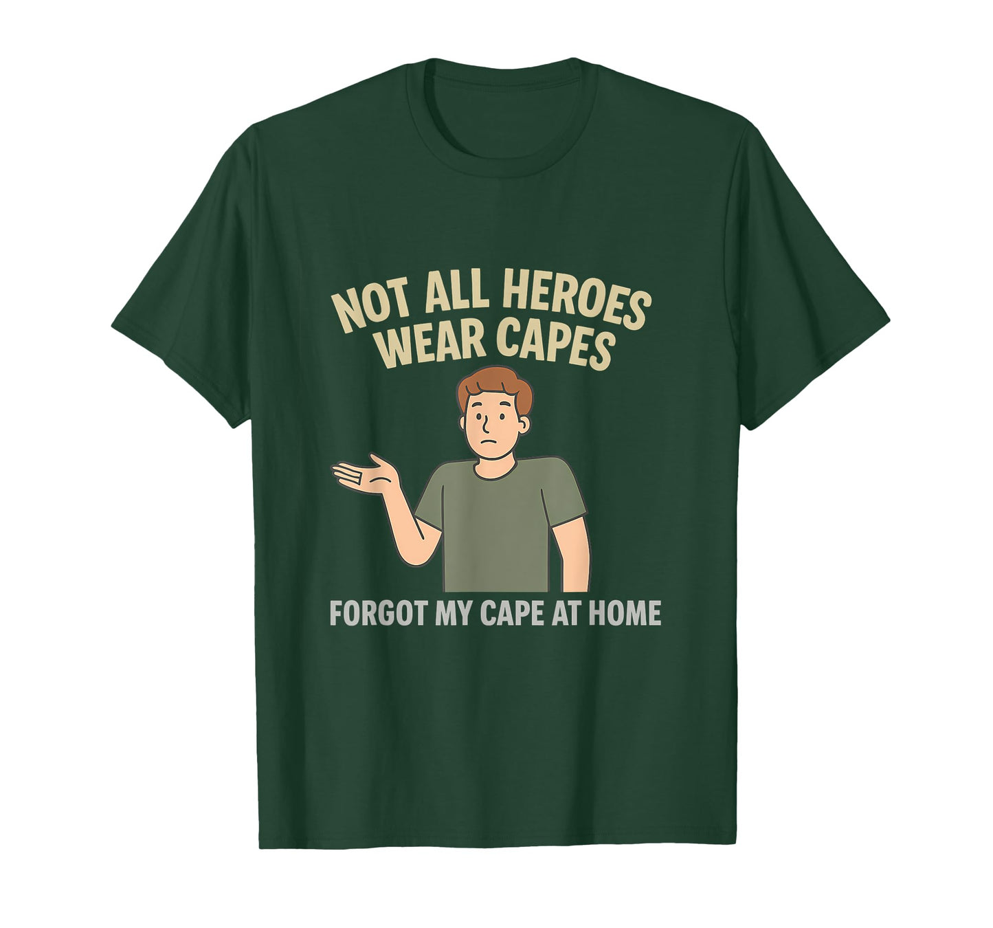 Forgot My Cape at Home Comic Hero Graphic Moss Green T-Shirt