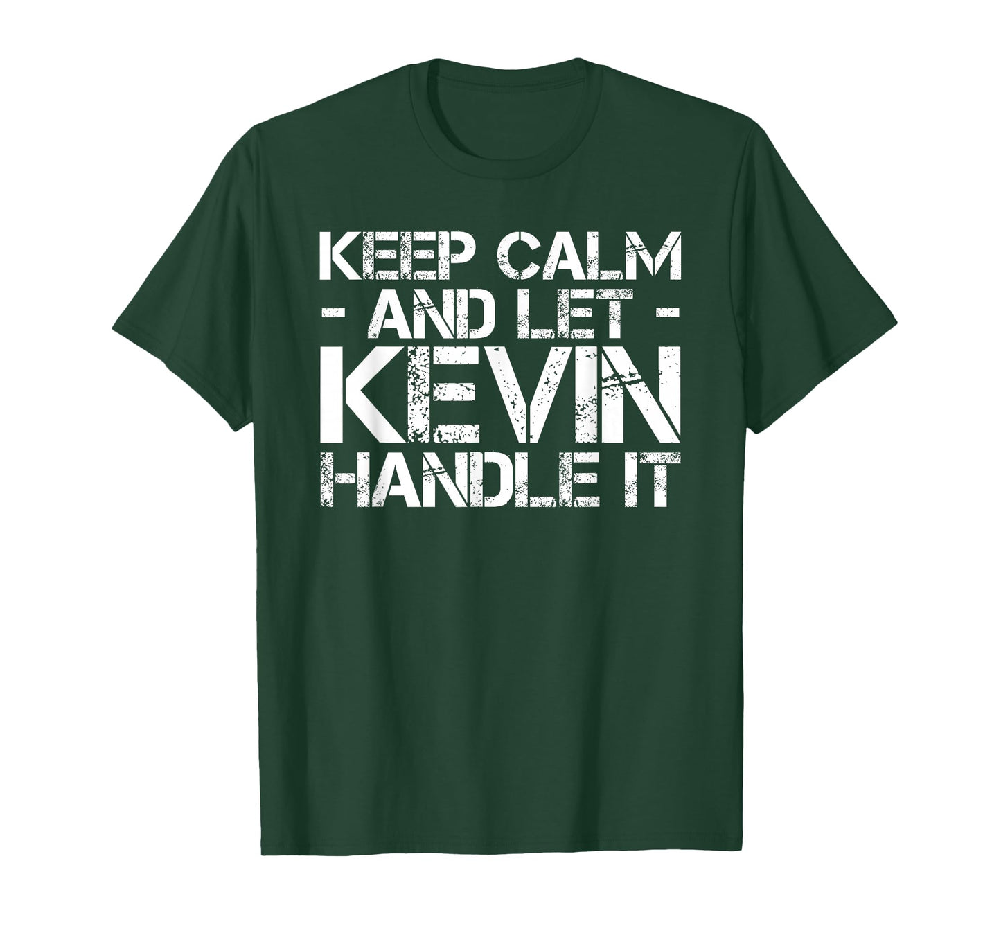 Keep Calm and LET Kevin Handle IT Funny Birthday Gift T-Shirt