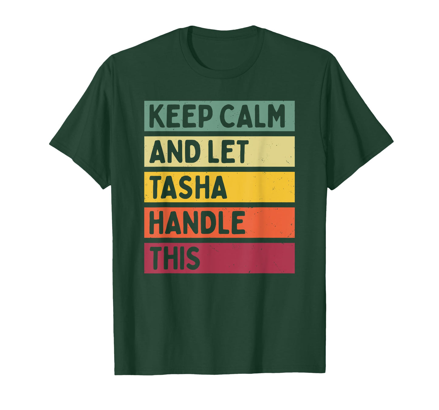 Keep Calm And Let Tasha Handle This Funny Quote Retro T-Shirt
