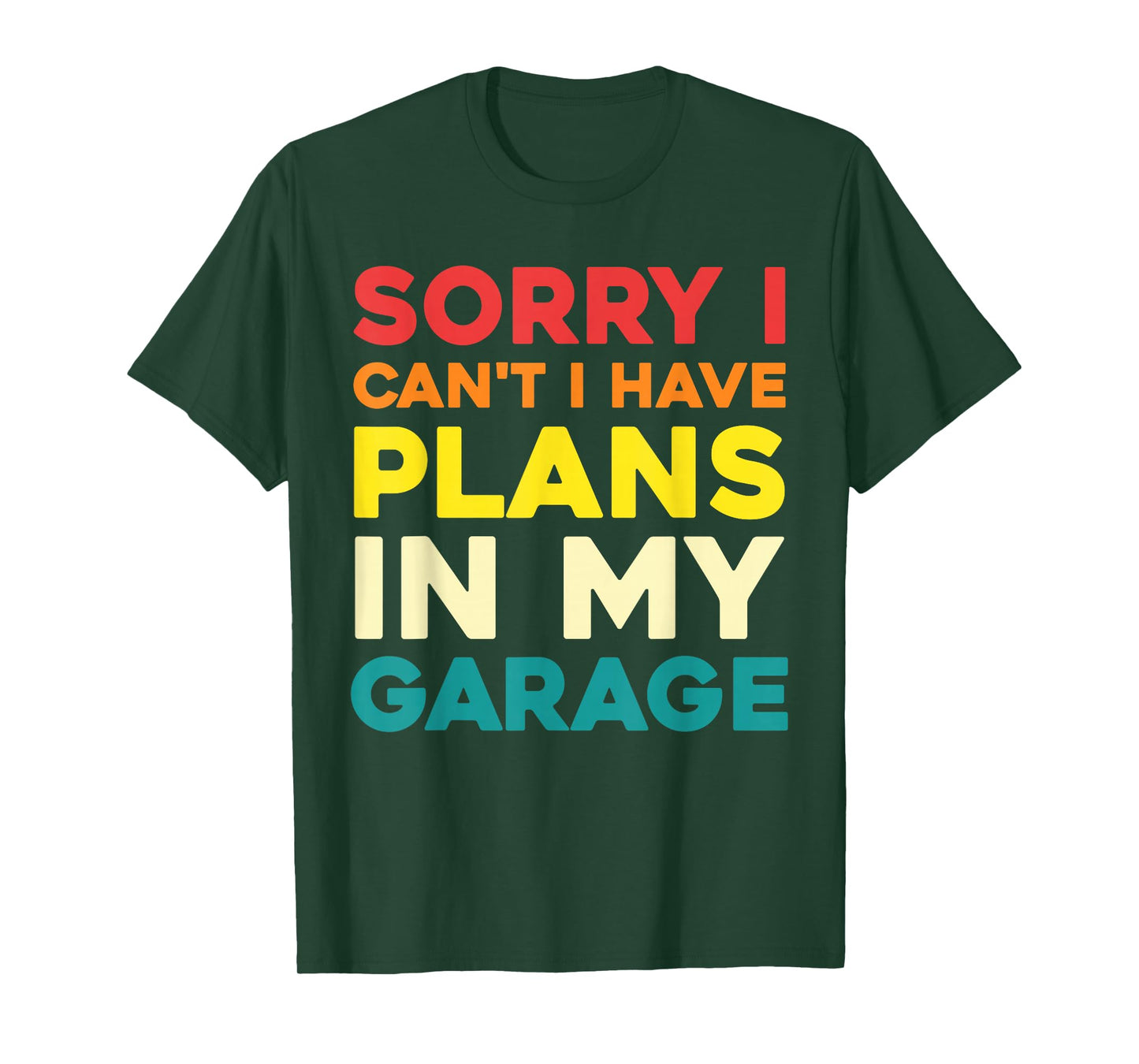 Sorry I Can't I Have Plans in My Garage T-Shirt