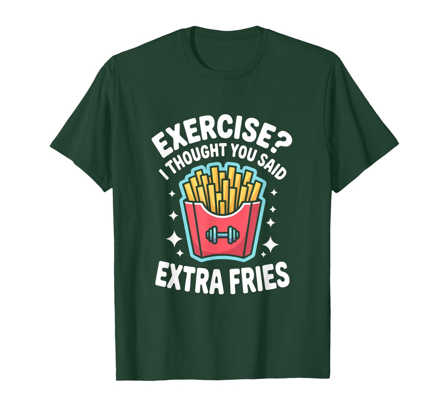 Exercise I Thought You Said Extra Fries Funny Gym Workout T-Shirt
