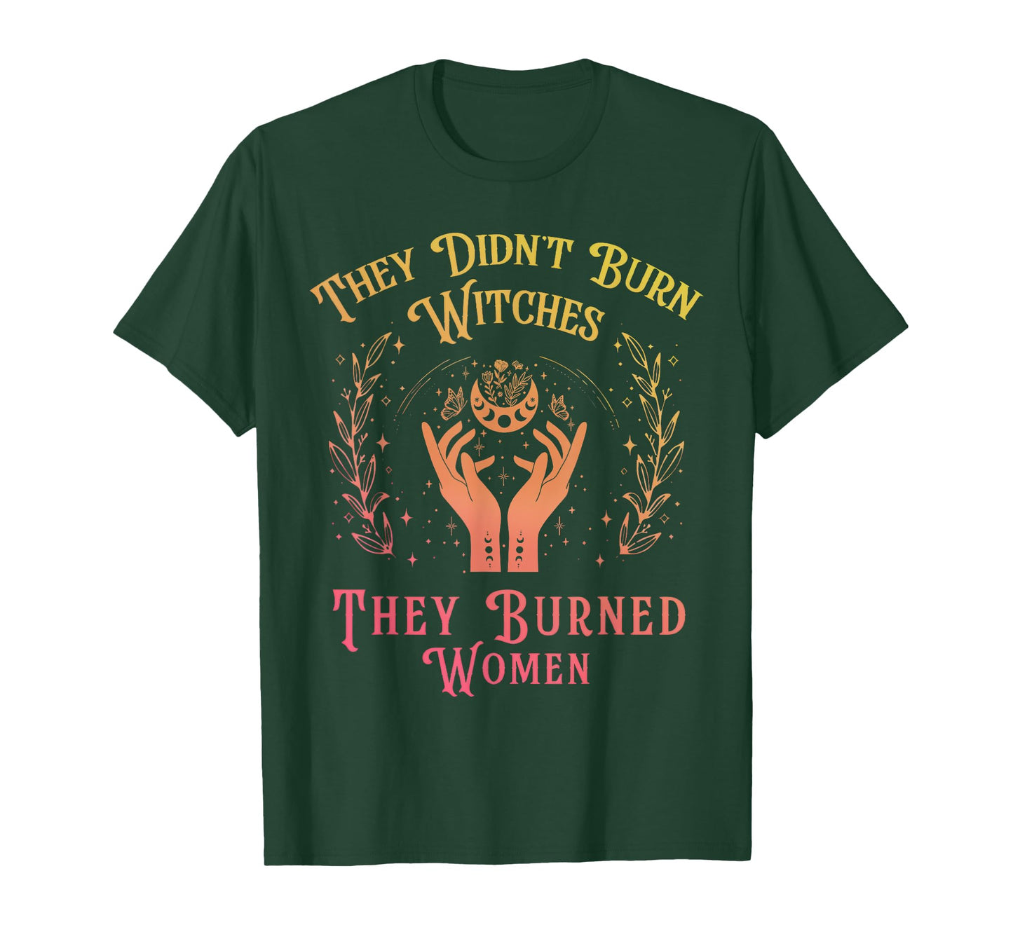 They Didn't Burn Witches Women Feminism Feminist Witch T-Shirt