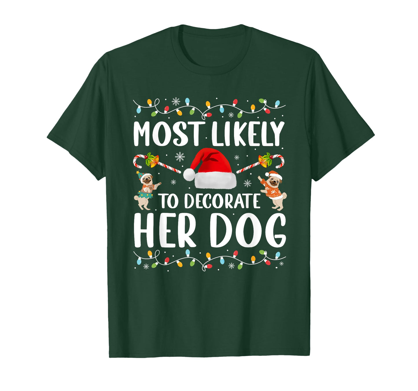 Most Likely To Decorate Her Dog Christmas Pajamas Women Girl T-Shirt