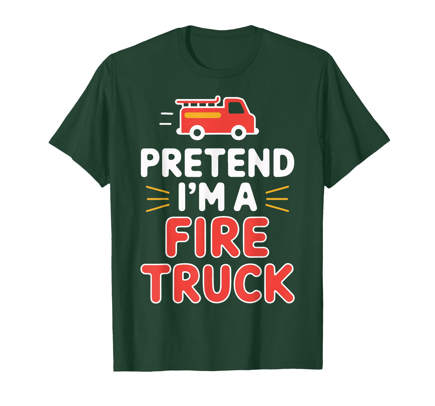 Pretend I'm A Fire Truck T-Shirt
