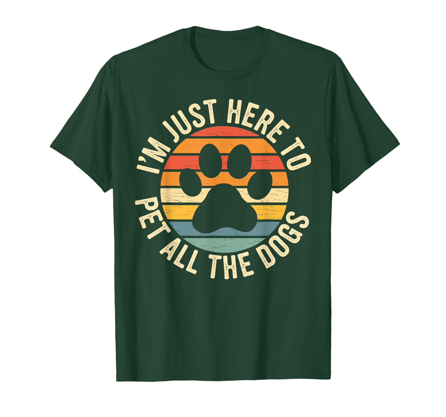 I'm Just Here To Pet All The Dogs Funny Dog Lover Dog Paw T-Shirt