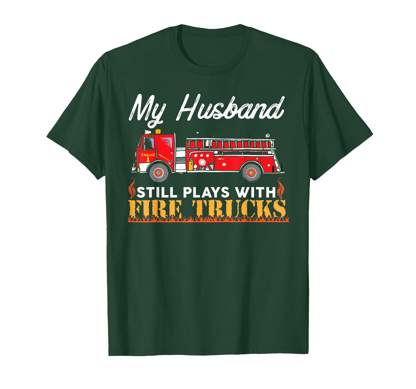 My Husband Still Plays With Fire Trucks Firefighter T Shirt T-Shirt