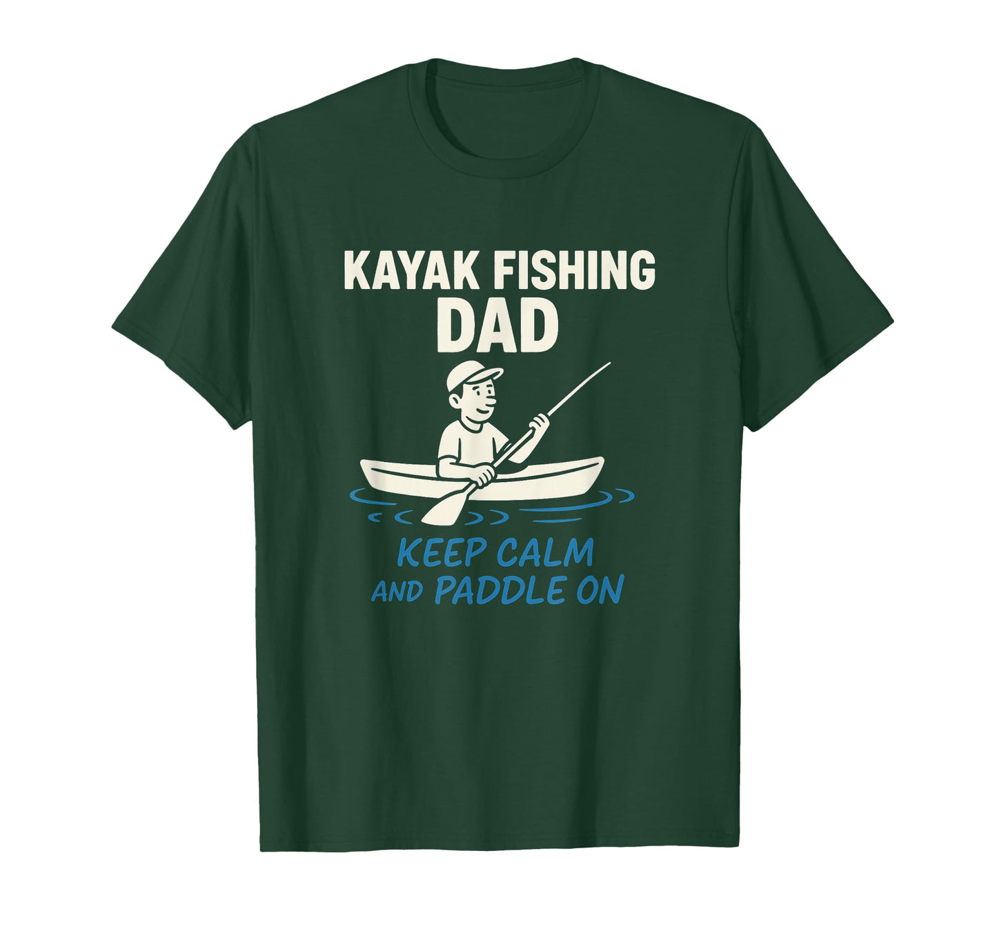 Kayak Fishing Dad Keep Calm and Paddle On T-Shirt