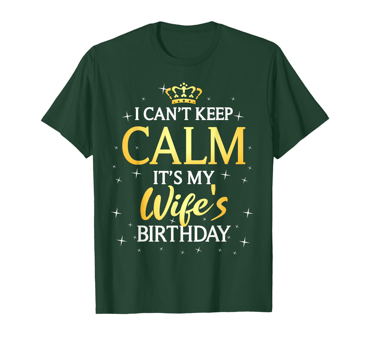 I Can't Keep Calm It's My Wife Birthday Gift Bday Party T-Shirt