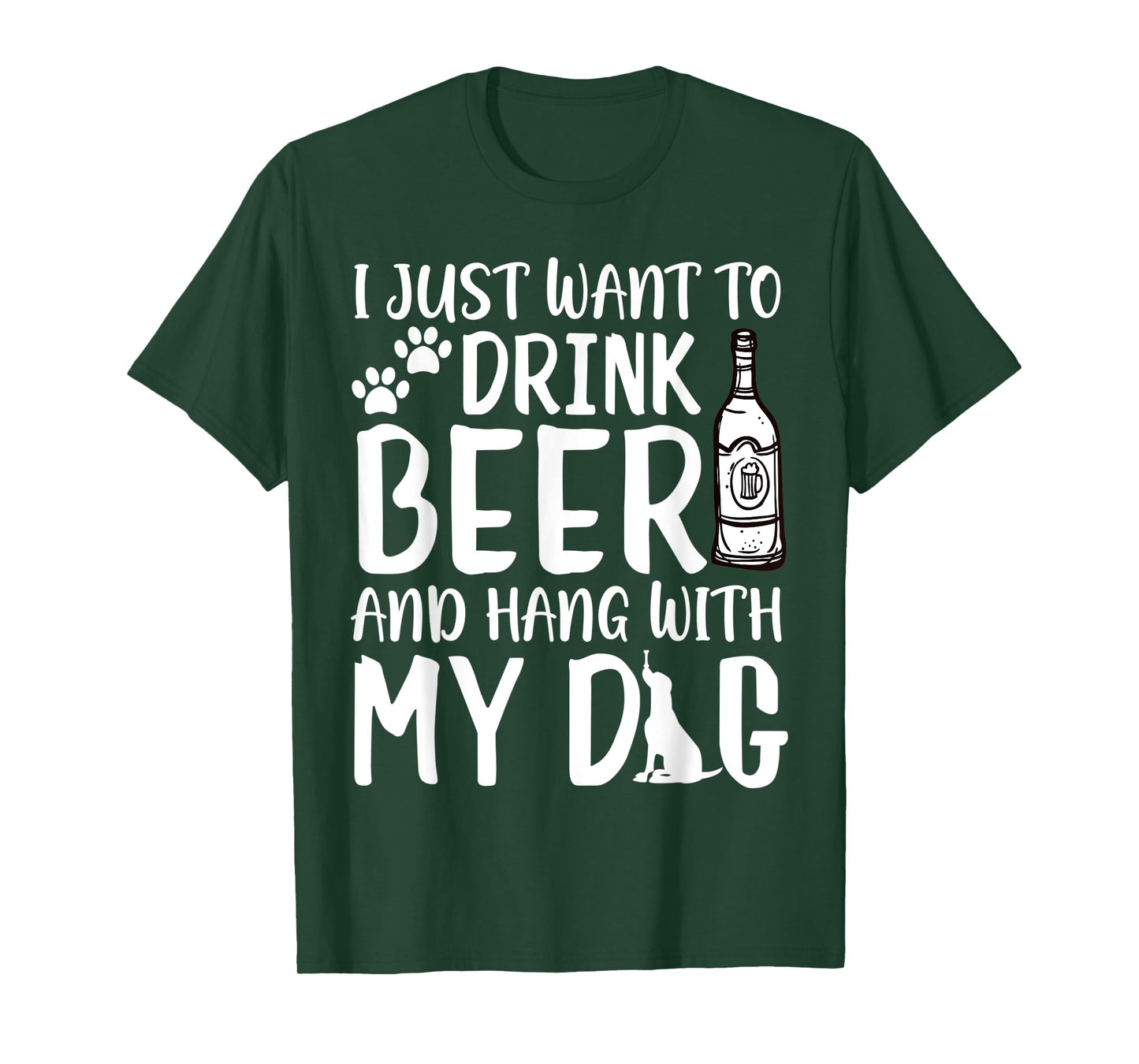 I Just Want to Drink Beer and Hang with My Dog Drinking Love Men Women T-Shirt